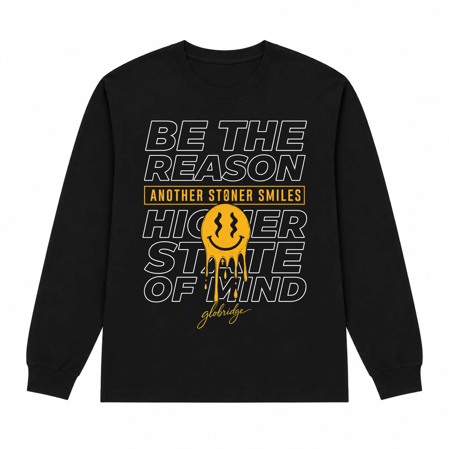 Be the Reason Another Stoner Smiles Long Sleeve Shirt