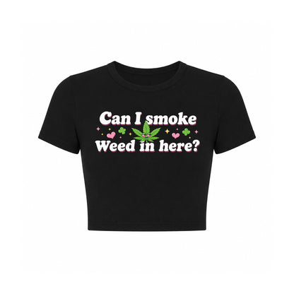 Can I Smoke Weed In Here? Crop Top