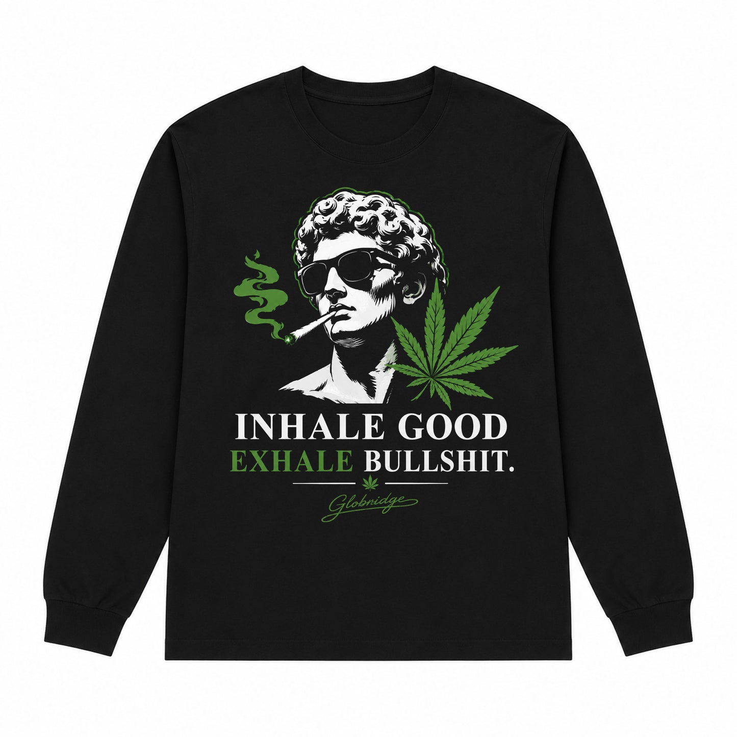 Inhale Good Exhale Bullshit Long Sleeve Shirt