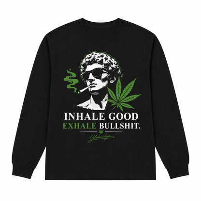 Inhale Good Exhale Bullshit Long Sleeve Shirt