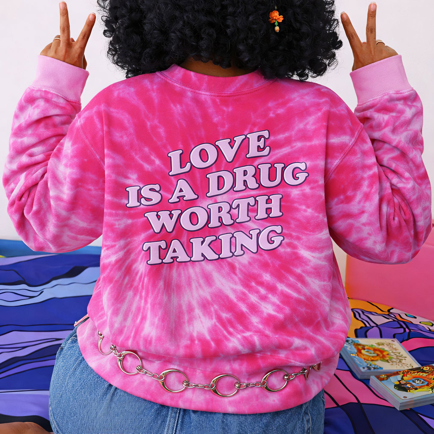 Love Is A Drug Worth Taking Tie Dye Sweatshirt