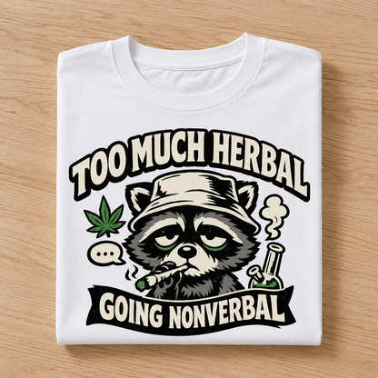 Too Much Herbal Going Nonverbal Raccoon Stoner Tee