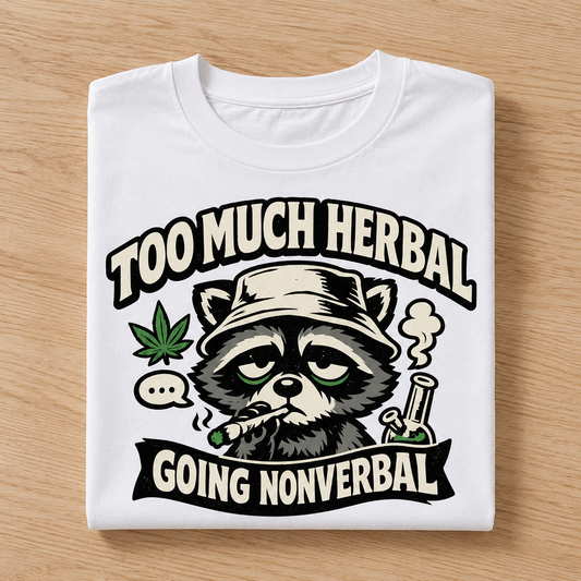 Too Much Herbal Going Nonverbal Raccoon Stoner Tee