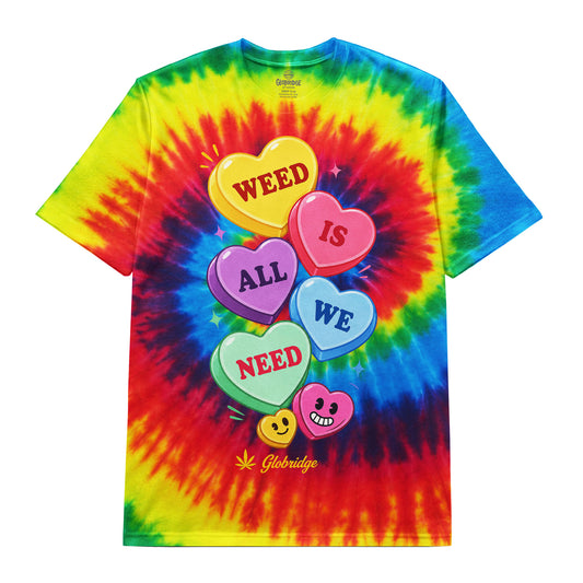 Weed Is All We Need Tie Dye Tee